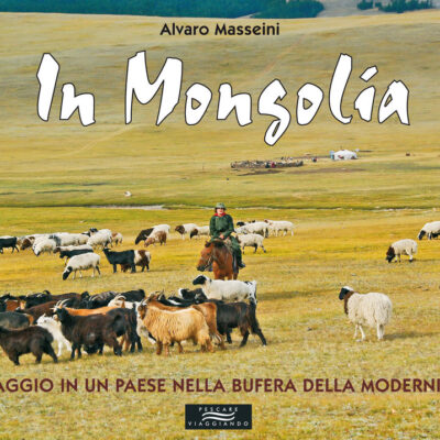 IN MONGOLIA - ALVARO MASSEINI